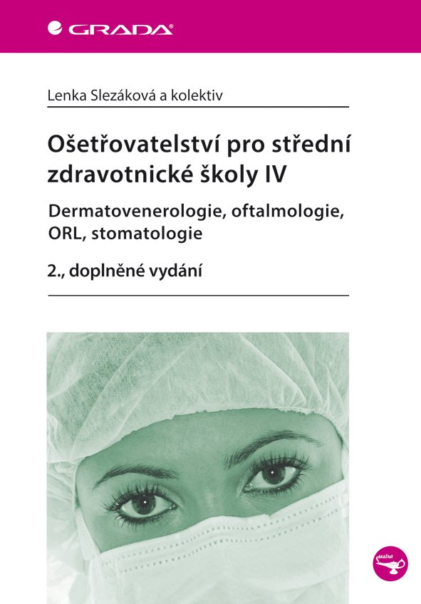 Levně Ošetřovatelství pro střední zdravotnické školy IV – Dermatovenerologie, oftalmologie, ORL, stomatologie - Lenka Slezáková