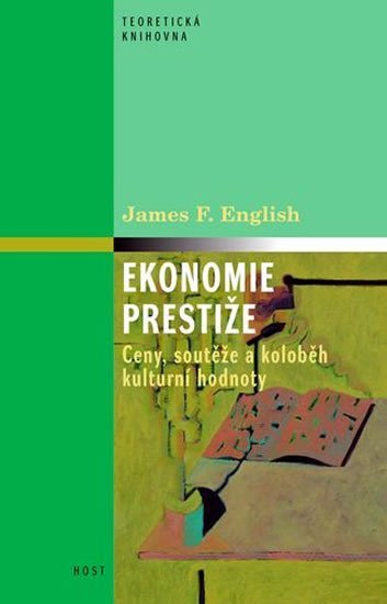 Levně Ekonomie prestiže - Ceny, soutěže a koloběh kulturní hodnoty - James F. English
