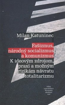 Levně Fašizmus, národný socializmus a komunizmus - Milan Katuninec