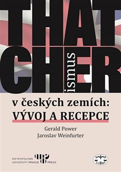 Thatcherismus v českých zemích - Gerald Power; Jaroslav Weinfurter