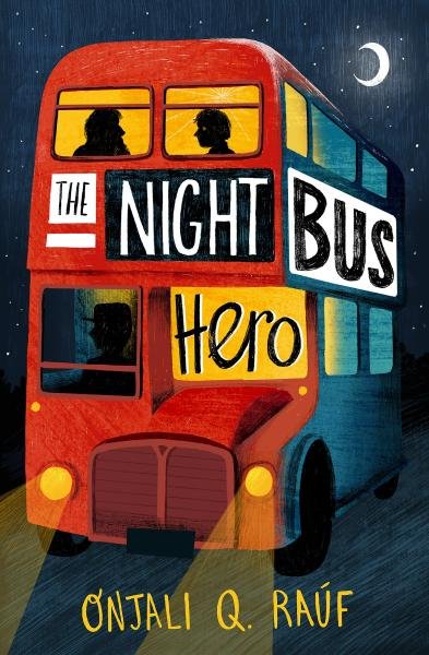 The Night Bus Hero - Onjali Q. Rauf