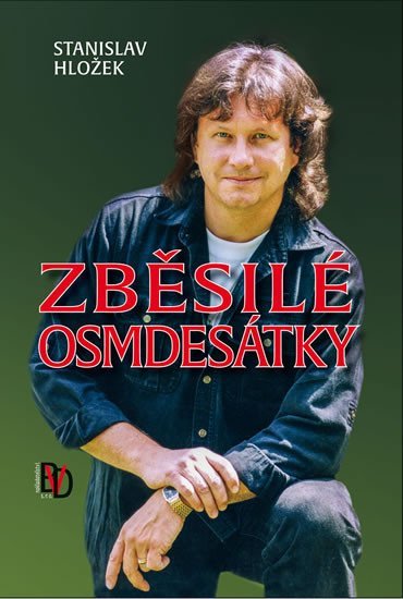 Levně Zběsilé osmdesátky - Stanislav Hložek
