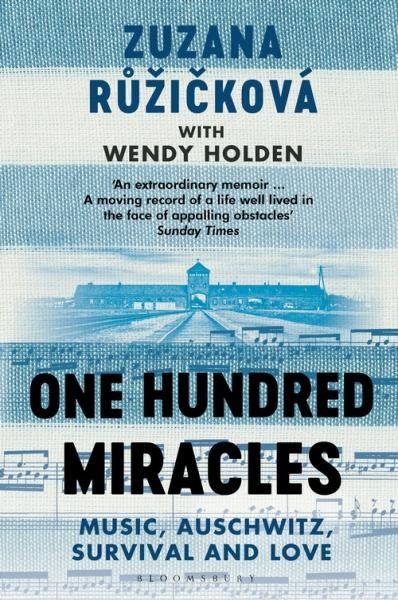 One Hundred Miracles: Music, Auschwitz, Survival and Love - Wendy Holden