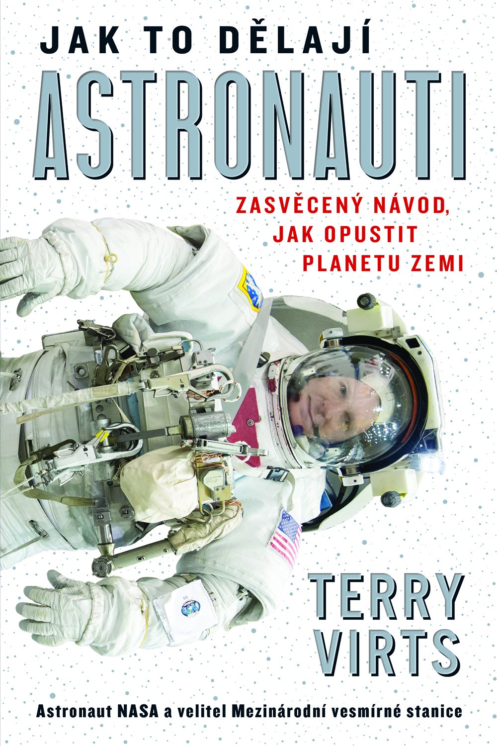 Levně Jak to dělají astronauti - Zasvěcený návod, jak opustit planetu Zemi - Terry Virts
