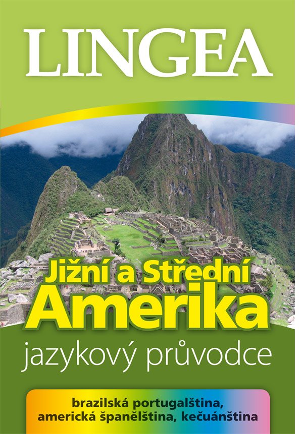 Jižní a Střední Amerika - jazykový průvodce (brazilská portugalština, americká španělština, kečuánština) - autorů kolektiv