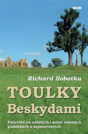 Levně Toulky Beskydami - Putování po známých i méně známých památkách a zajímavostech - Richard Sobotka