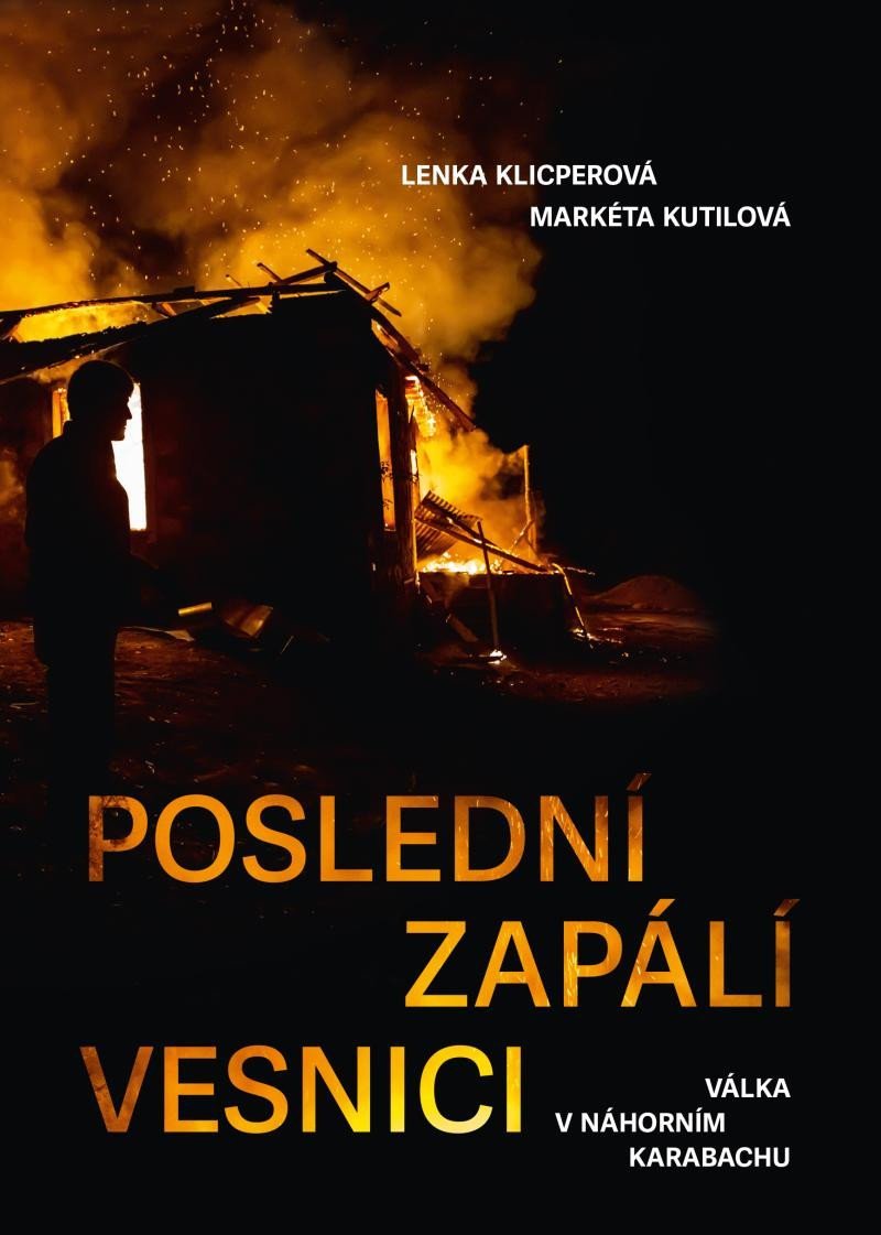 Levně Poslední zapálí vesnici - Válka v Náhorním Karabachu - Lenka Klicperová