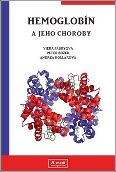 Levně Hemoglobín a jeho choroby - Viera Fábryová; Peter Božek; Andrea Kollárová