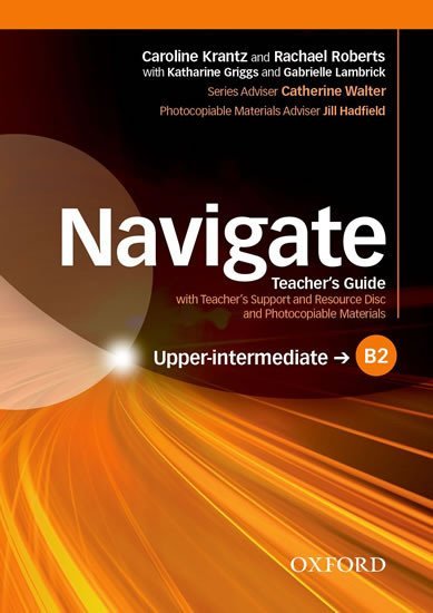 Levně Navigate Upper Intermediate B2 Teacher´s Guide with Teacher´s Support and Resource Disc - Caroline Krantz