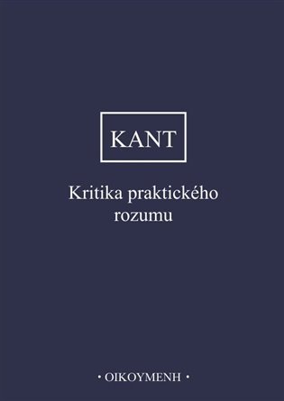 Levně Kritika praktického rozumu - Immanuel Kant