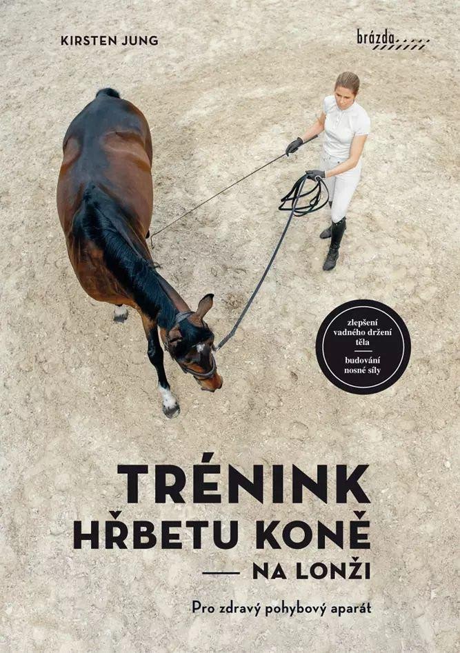 Levně Trénink hřbetu koně na lonži - Pro zdravý pohybový aparát - Kirsten Jung