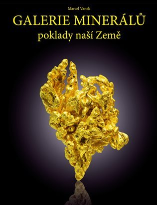 Levně Galerie minerálů - poklady naší Země - Marcel Vaneke