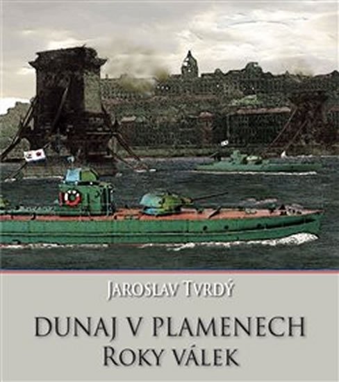 Dunaj v plamenech 2 - Roky válek - Jaroslav Tvrdý