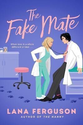 The Fake Mate: an unmissable steamy paranormal fake dating romcom - Lana Ferguson