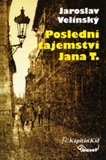 Levně Poslední tajemství Jana T. - Jaroslav Velinský