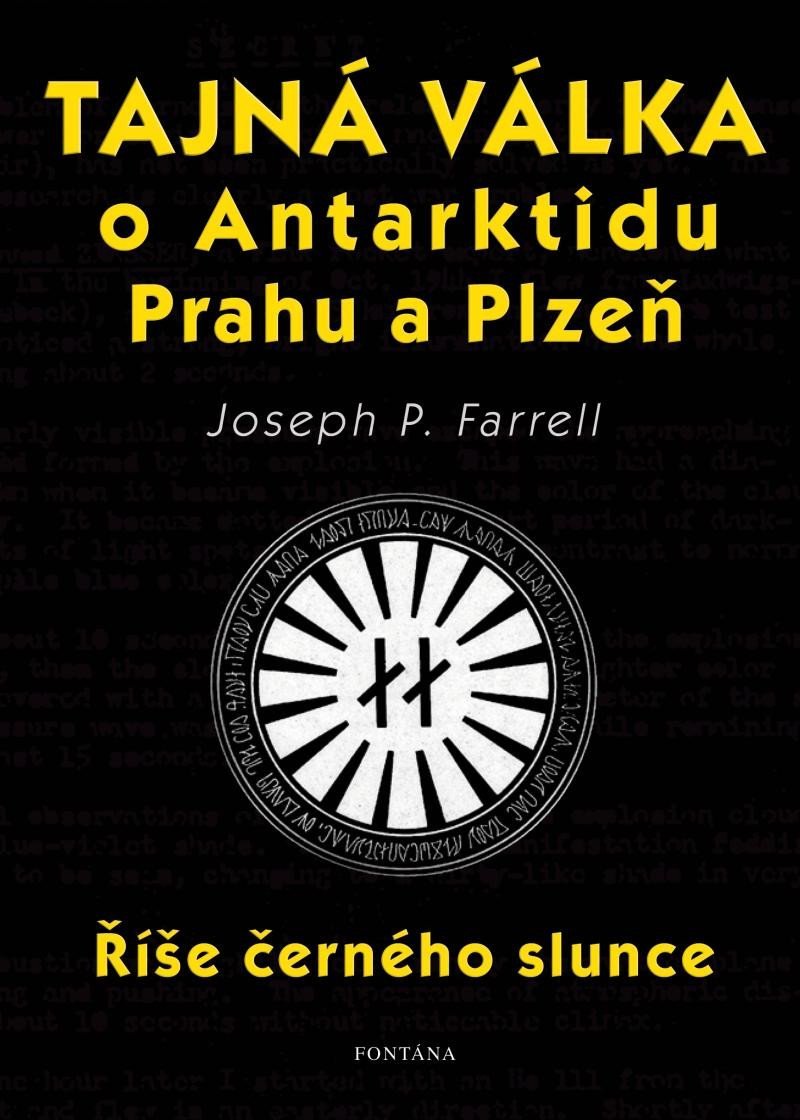 Levně Tajná válka o Antarktidu, Prahu a Plzeň - Říše černého slunce - Joseph P. Farrell