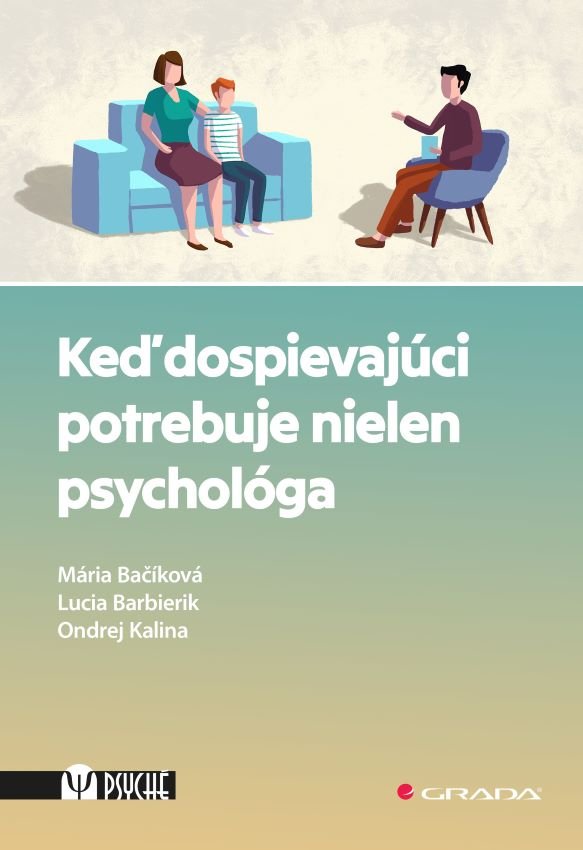 Keď dospievajúci potrebuje nielen psychológa - Mária Bačíková; Lucia Barbierik; Ondrej Kalina