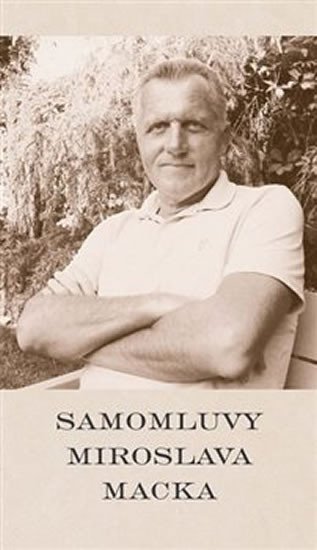 Levně Samomluvy Miroslava Macka - Miroslav Macek