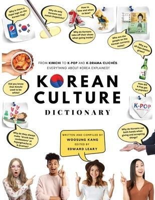 Levně Korean Culture Dictionary : From Kimchi To K-Pop And K-Drama Cliches. Everything About Korea Explained! - Woosung Kang