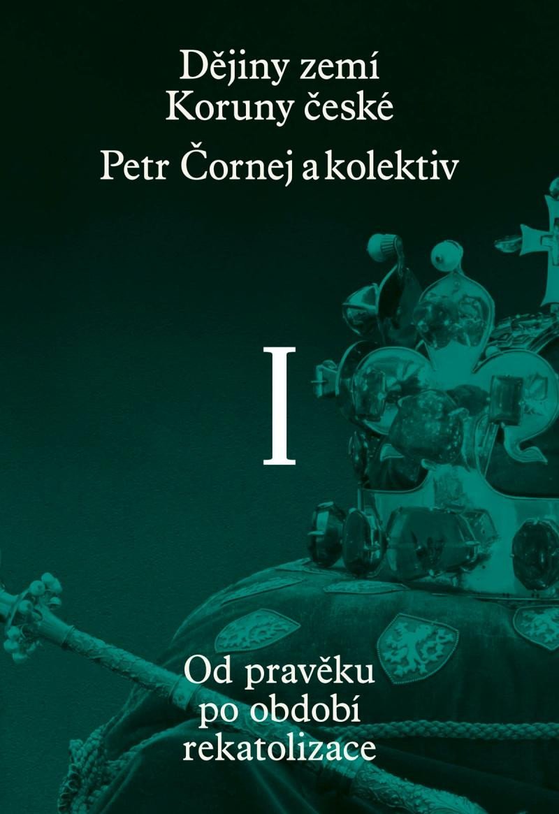 Dějiny zemí Koruny české I. díl - Pavel Bělina