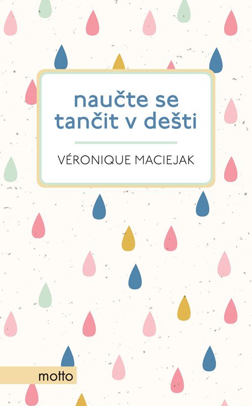 Levně Naučte se tančit v dešti - Veronique Maciejak