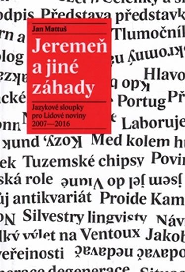 Levně Jeremeň a jiné záhady - Jazykové sloupky pro Lidové noviny 2007–2016 - Jan Mattuš