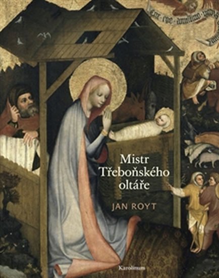 Levně Mistr Třeboňského oltáře - Jan Royt