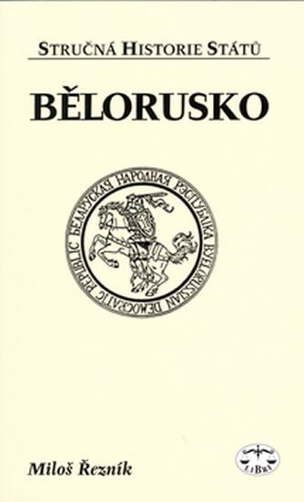 Levně Bělorusko - stručná historie států - Miloš Řezník