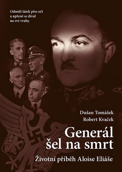 Generál šel na smrt - Životní příběh Aloise Eliáše - Robert Kavček