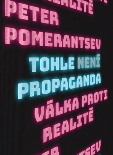 Levně Tohle není propaganda - Válka proti realitě - Peter Pomerantsev