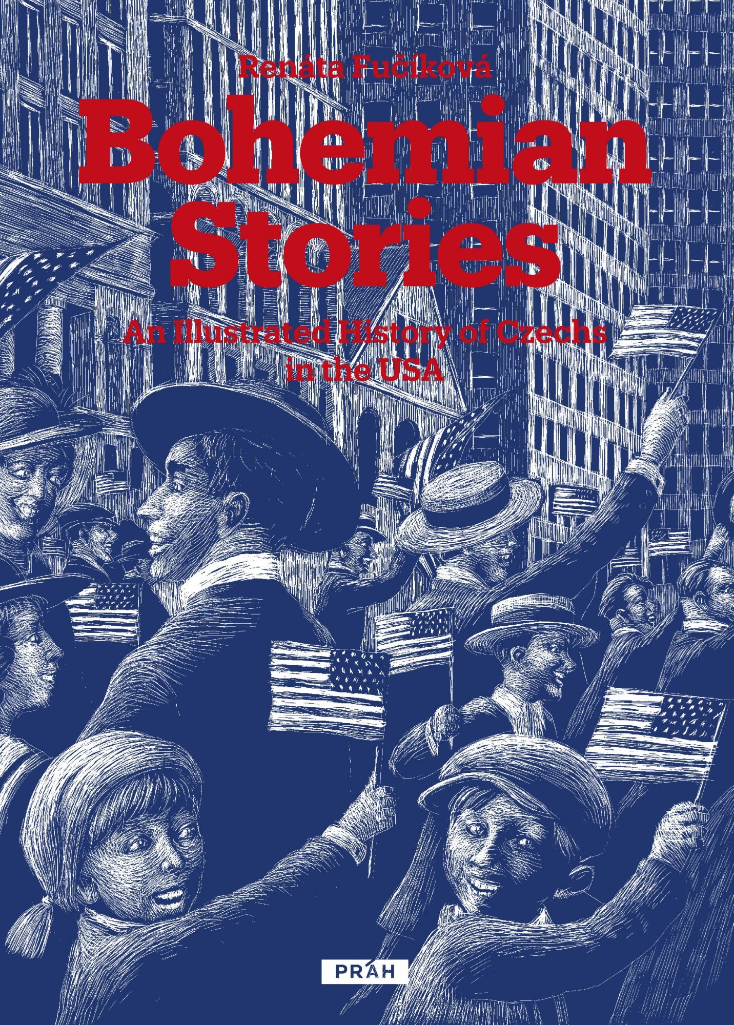 Levně Bohemian Stories - An Illustrated History of Czechs in the USA - Renáta Fučíková