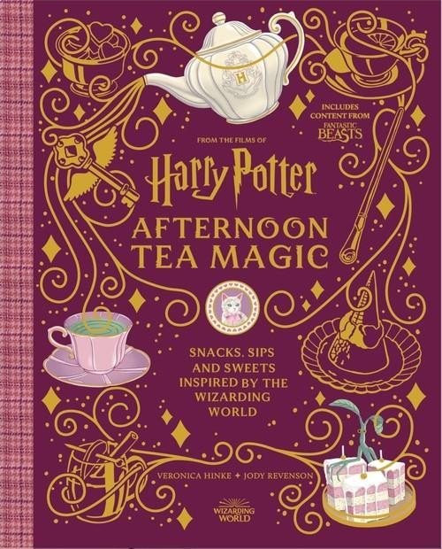 Harry Potter Afternoon Tea Magic: Official Snacks, Sips and Sweets Inspired by the Wizarding World - Veronica Hinke