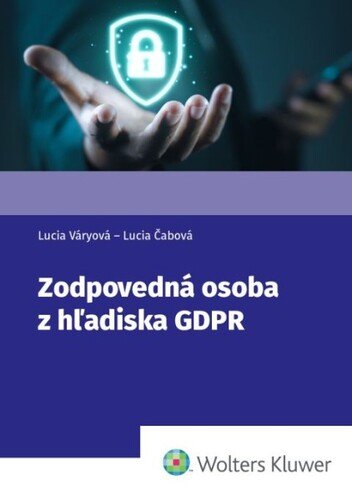 Levně Zodpovedná osoba z hľadiska GDPR - Lucia Čabová; Lucia Váryová