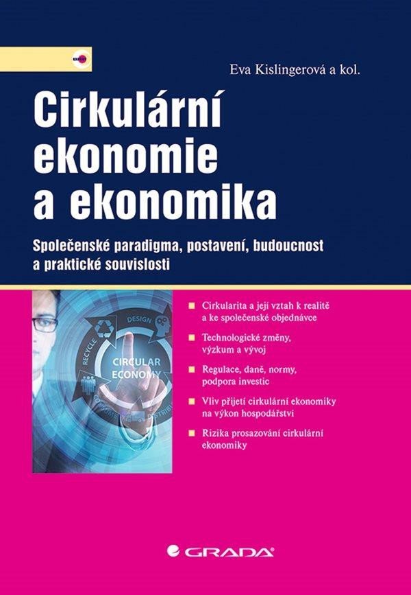 Levně Cirkulární ekonomie a ekonomika - Společenské paradigma, postavení, budoucnost a praktické souvislosti - Eva Kislingerová