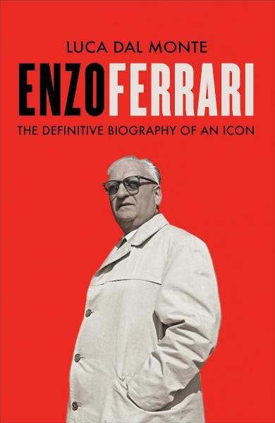 Enzo Ferrari: The definitive biography of Enzo Ferrari - Monte Luca Dal