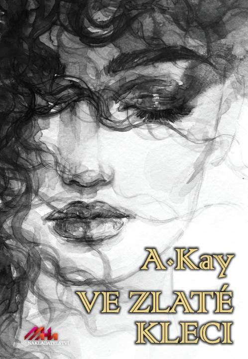 Levně Ve zlaté kleci - A. Kay