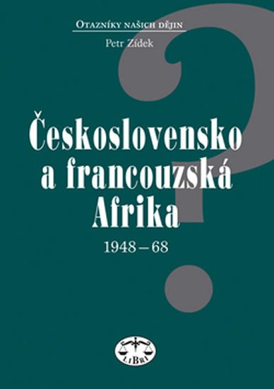 Levně Československo a francouzská Afrika 1948 - 1968 - Petr Zídek