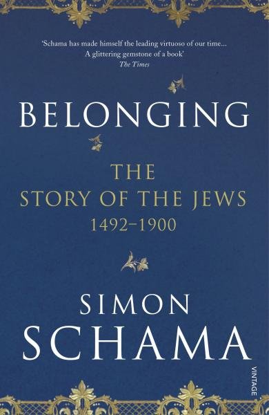 Belonging : The Story of the Jews 1492-1900 - Simon Schama