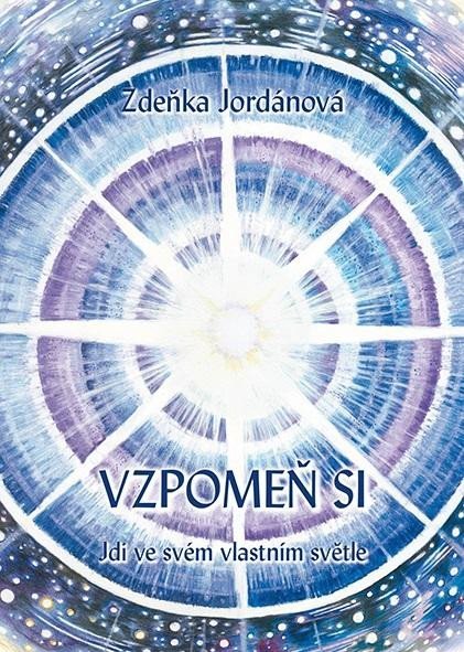 Levně Vzpomeň si - Jdi ve svém vlastním světle - Zdeňka Jordánová