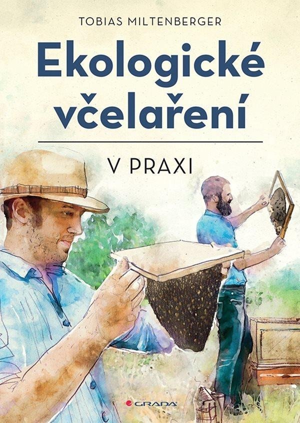 Levně Ekologické včelaření v praxi - Tobias Miltenberger