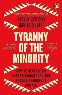 Levně Tyranny of the Minority: How to Reverse an Authoritarian Turn, and Forge a Democracy for All - Steven Levitsky