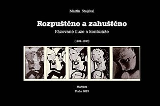 Levně Rozpuštěno a zahuštěno - Fázované iluze a konturáže (1969-1990) - Martin Stejskal