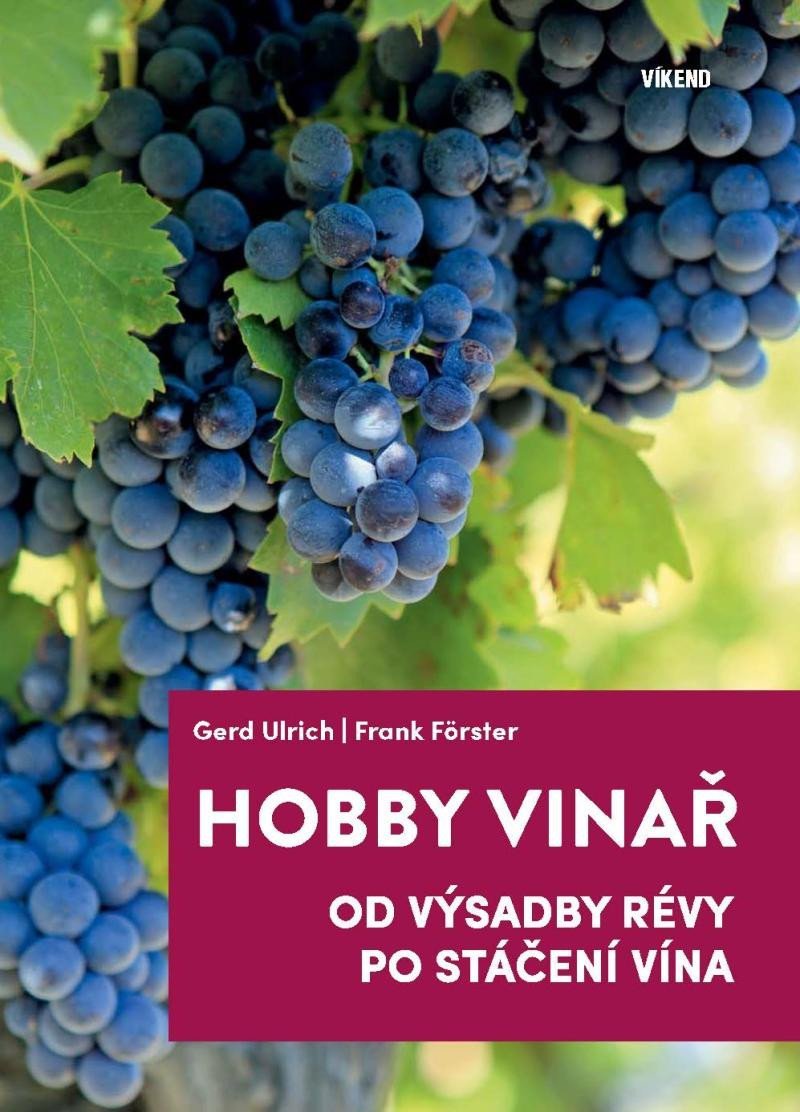 Levně Hobby vinař - Od výsadby révy po stáčení vína - Gerd Ulrich