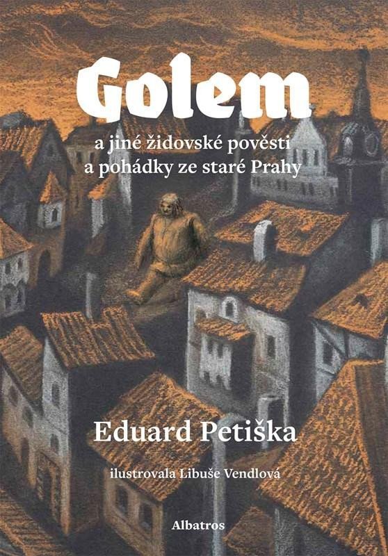 Levně Golem a jiné židovské pověsti a pohádky ze staré Prahy - Eduard Petiška