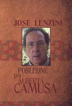 Levně Posledné dni Alberta Camusa - José Lenzini