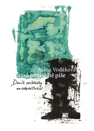 Levně Stará paní ještě píše Deník socioložky na odpočinku - Alena Vodáková