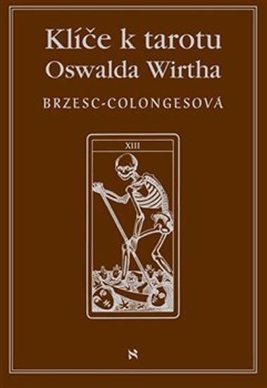 Levně Klíče k tarotu Oswalda Wirtha - Régine Brzesc-Colongesová
