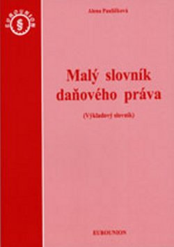 Levně Malý slovník daňového práva - Alena Pauličková