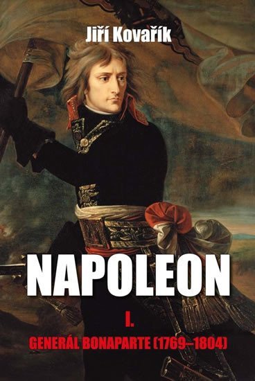 Levně Napoleon I. - Generál Bonaparte (1769-1804) - Jiří Kovařík