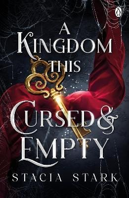 Levně A Kingdom This Cursed and Empty: The enchanting slow burn romantasy series for fans of Raven Kennedy . . . - Stacia Stark